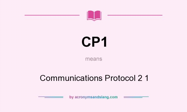 What does CP1 mean? It stands for Communications Protocol 2 1
