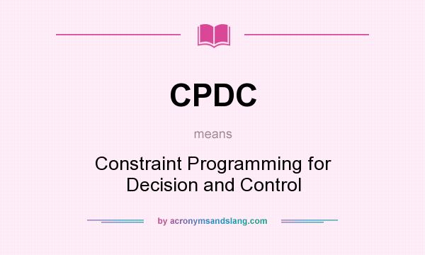What does CPDC mean? It stands for Constraint Programming for Decision and Control