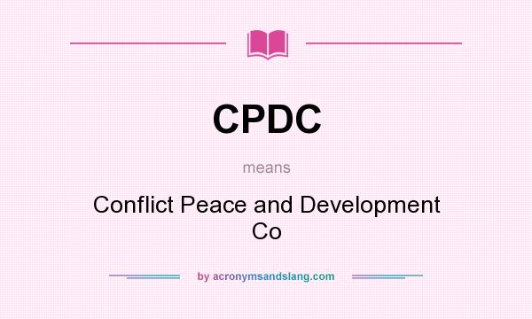 What does CPDC mean? It stands for Conflict Peace and Development Co