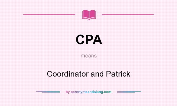 What does CPA mean? It stands for Coordinator and Patrick