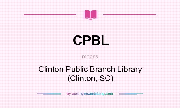 What does CPBL mean? It stands for Clinton Public Branch Library (Clinton, SC)