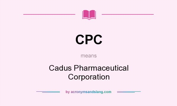 What does CPC mean? It stands for Cadus Pharmaceutical Corporation