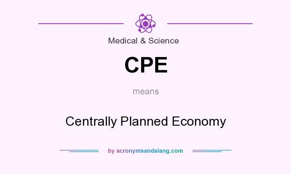 What does CPE mean? It stands for Centrally Planned Economy