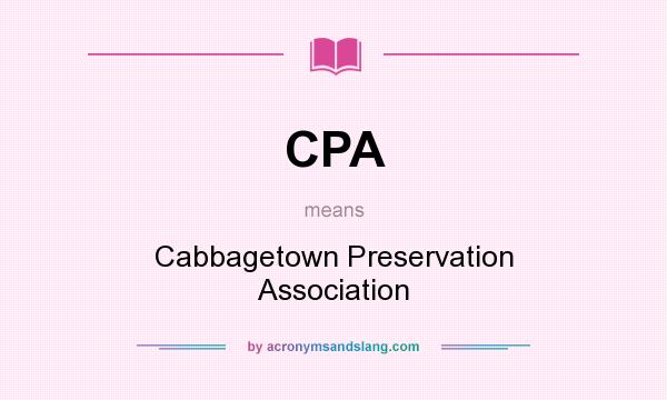 What does CPA mean? It stands for Cabbagetown Preservation Association