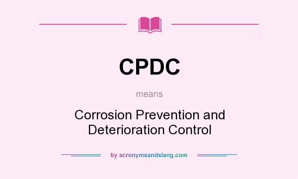 What does CPDC mean? It stands for Corrosion Prevention and Deterioration Control