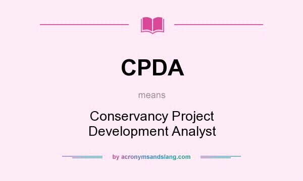 What does CPDA mean? It stands for Conservancy Project Development Analyst
