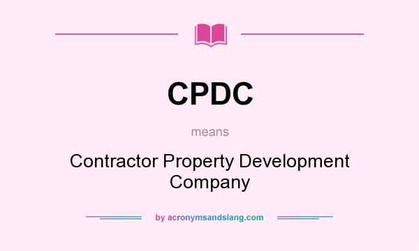 What does CPDC mean? It stands for Contractor Property Development Company