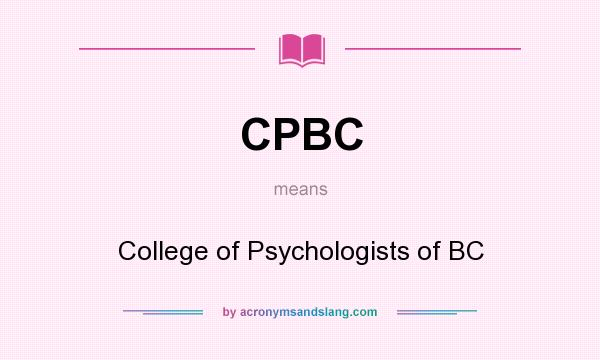 What does CPBC mean? It stands for College of Psychologists of BC