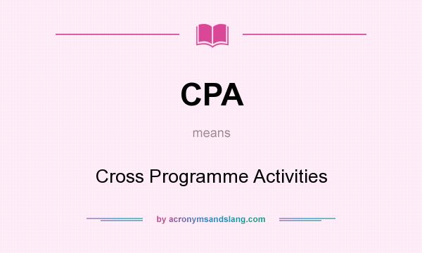 What does CPA mean? It stands for Cross Programme Activities