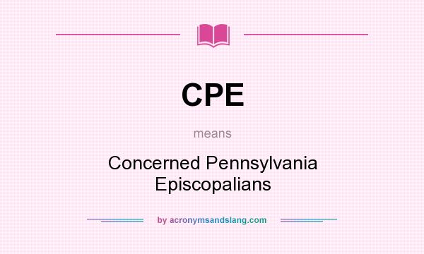 What does CPE mean? It stands for Concerned Pennsylvania Episcopalians