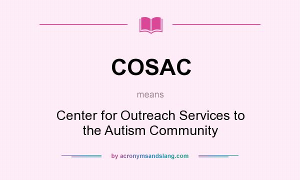 What does COSAC mean? It stands for Center for Outreach Services to the Autism Community