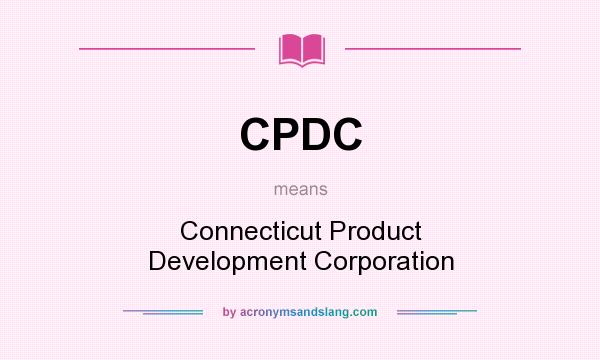 What does CPDC mean? It stands for Connecticut Product Development Corporation