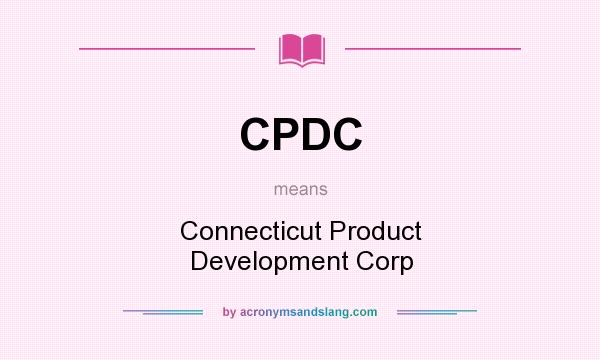 What does CPDC mean? It stands for Connecticut Product Development Corp