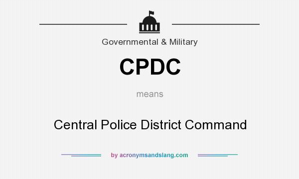 What does CPDC mean? It stands for Central Police District Command