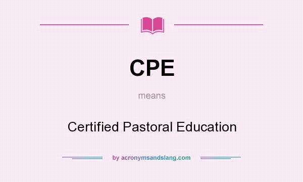 What does CPE mean? It stands for Certified Pastoral Education