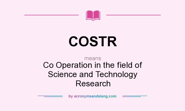 What does COSTR mean? It stands for Co Operation in the field of Science and Technology Research