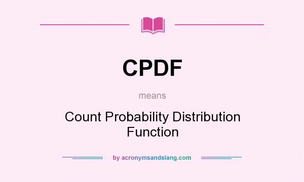 What does CPDF mean? It stands for Count Probability Distribution Function