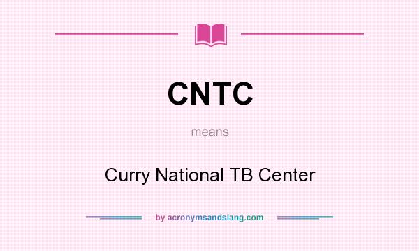 What does CNTC mean? It stands for Curry National TB Center