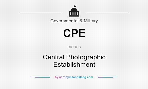 What does CPE mean? It stands for Central Photographic Establishment