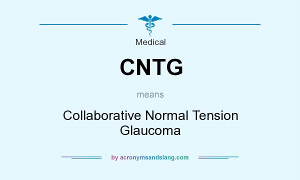 What does CNTG mean? It stands for Collaborative Normal Tension Glaucoma