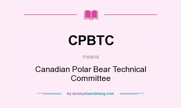 What does CPBTC mean? It stands for Canadian Polar Bear Technical Committee