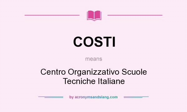 What does COSTI mean? It stands for Centro Organizzativo Scuole Tecniche Italiane