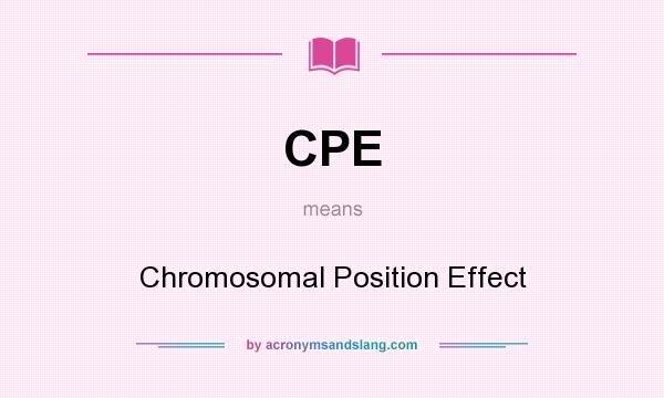 What does CPE mean? It stands for Chromosomal Position Effect