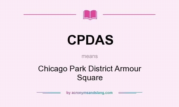 What does CPDAS mean? It stands for Chicago Park District Armour Square