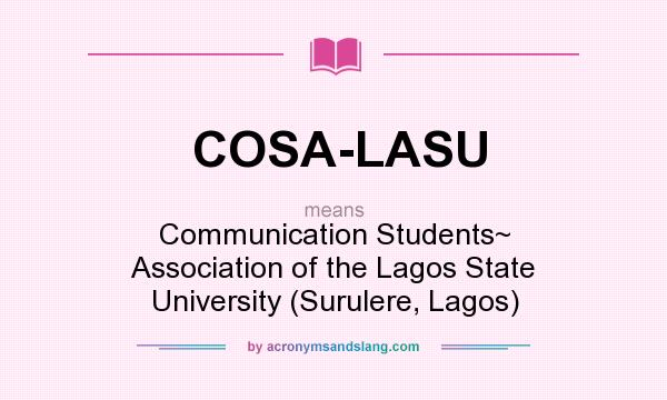 What does COSA-LASU mean? It stands for Communication Students~ Association of the Lagos State University (Surulere, Lagos)