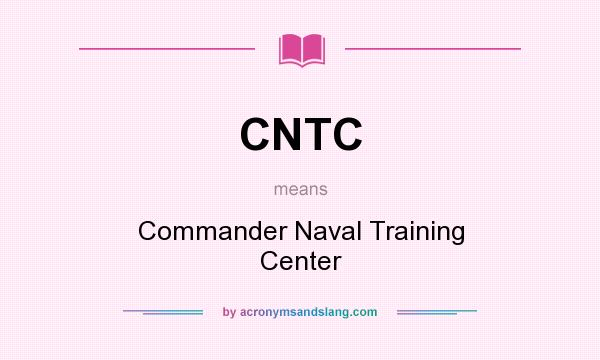 What does CNTC mean? It stands for Commander Naval Training Center