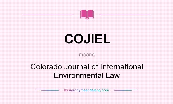 What does COJIEL mean? It stands for Colorado Journal of International Environmental Law