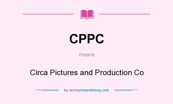 What does CPPC mean? It stands for Circa Pictures and Production Co