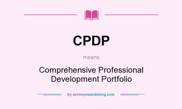 What does CPDP mean? It stands for Comprehensive Professional Development Portfolio