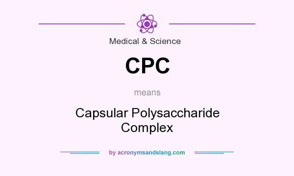 What does CPC mean? It stands for Capsular Polysaccharide Complex