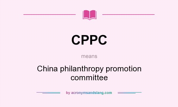 What does CPPC mean? It stands for China philanthropy promotion committee