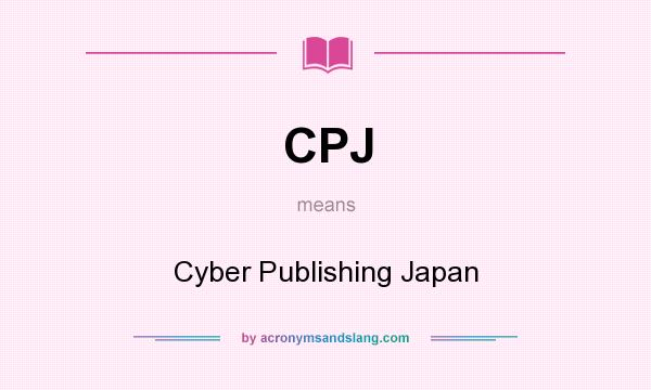 What does CPJ mean? It stands for Cyber Publishing Japan