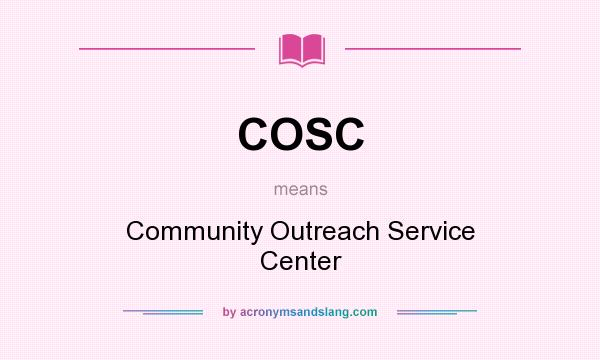 What does COSC mean? It stands for Community Outreach Service Center