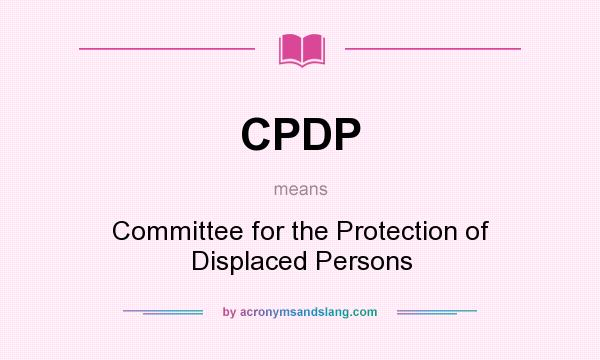 What does CPDP mean? It stands for Committee for the Protection of Displaced Persons