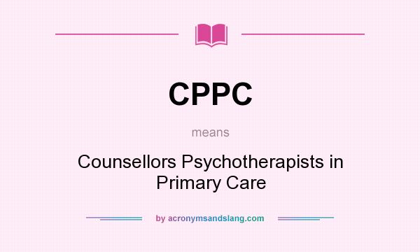 What does CPPC mean? It stands for Counsellors Psychotherapists in Primary Care
