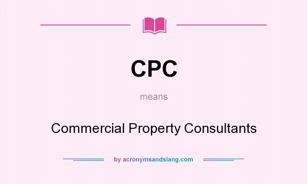 What does CPC mean? It stands for Commercial Property Consultants