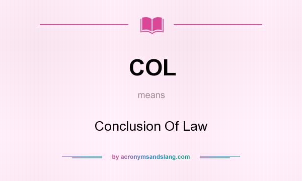 What does COL mean? It stands for Conclusion Of Law