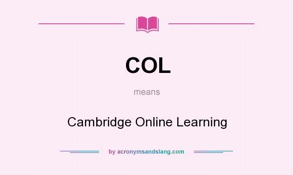 What does COL mean? It stands for Cambridge Online Learning