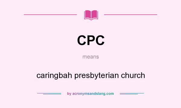What does CPC mean? It stands for caringbah presbyterian church