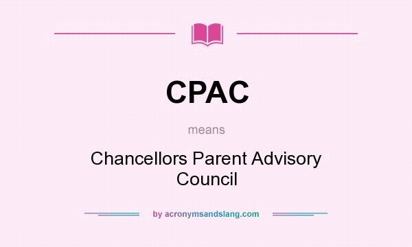 What does CPAC mean? It stands for Chancellors Parent Advisory Council