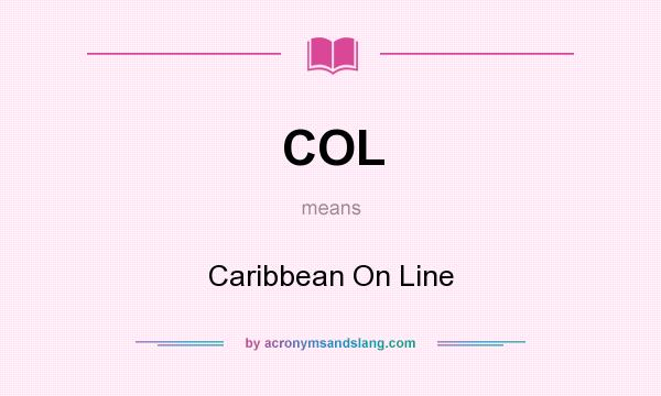 What does COL mean? It stands for Caribbean On Line
