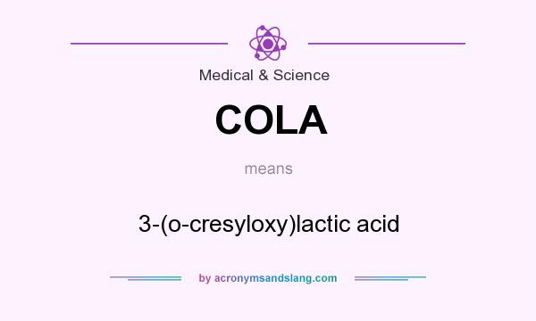 What does COLA mean? It stands for 3-(o-cresyloxy)lactic acid