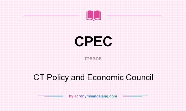 What does CPEC mean? It stands for CT Policy and Economic Council