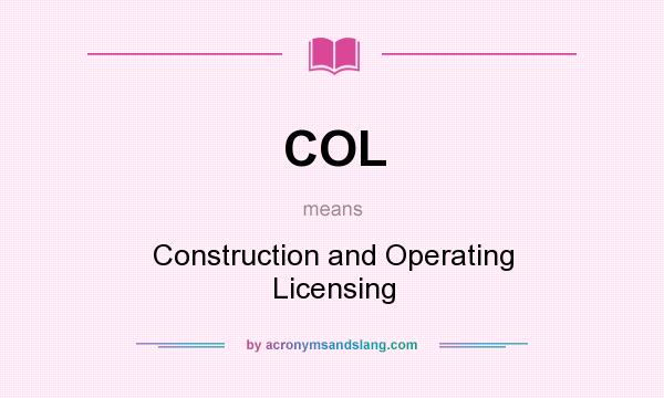 What does COL mean? It stands for Construction and Operating Licensing