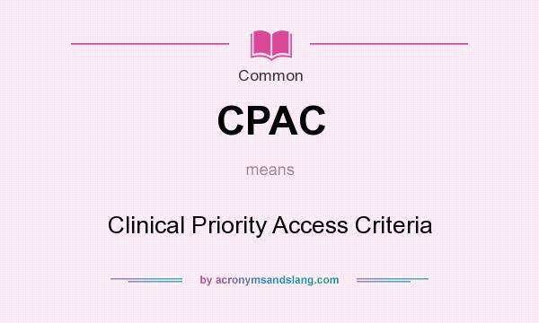 What does CPAC mean? It stands for Clinical Priority Access Criteria