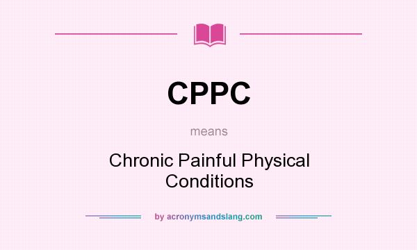 What does CPPC mean? It stands for Chronic Painful Physical Conditions